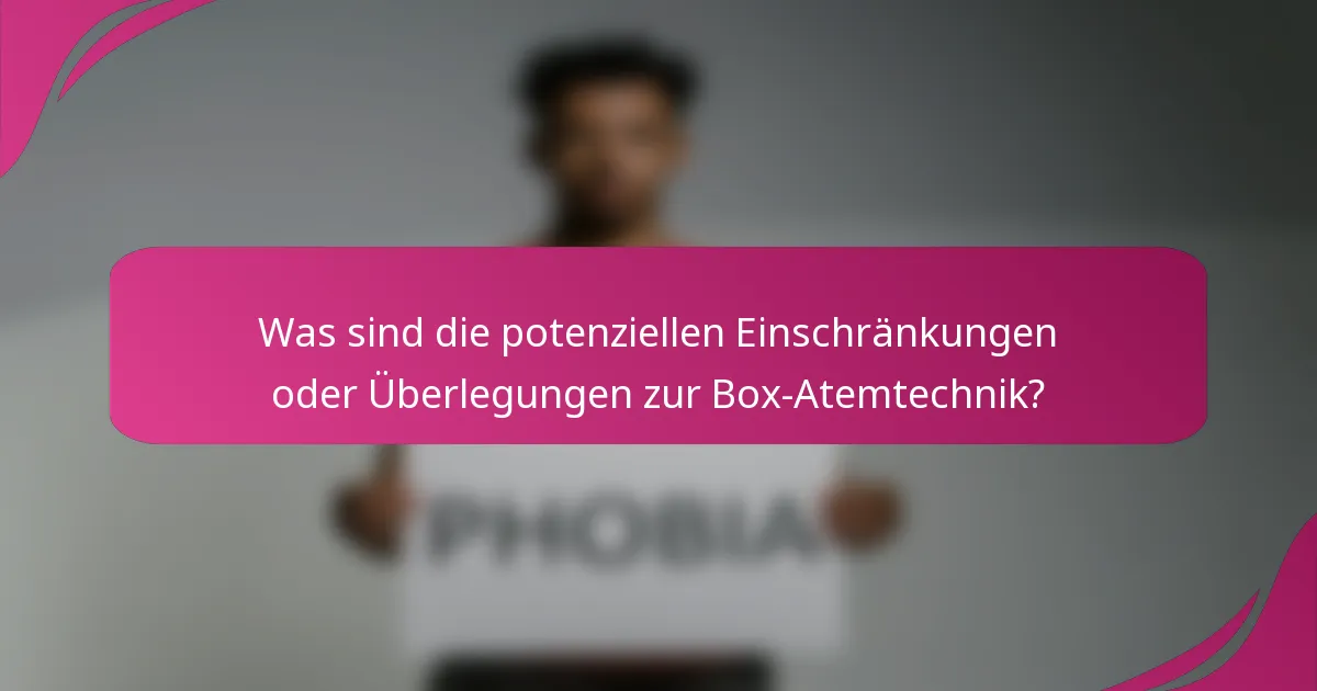 Was sind die potenziellen Einschränkungen oder Überlegungen zur Box-Atemtechnik?