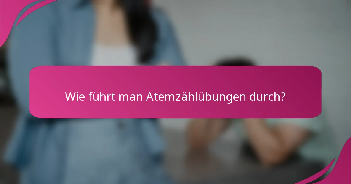 Wie führt man Atemzählübungen durch?